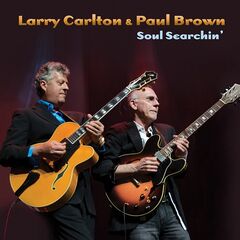 Larry Carlton &amp; Paul Brown – Soul Searchin’ (2021) (ALBUM ZIP)