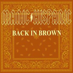 Manic Hispanic – Back In Brown (2021) (ALBUM ZIP)