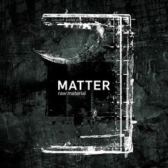 Matter – Raw Material (2021) (ALBUM ZIP)