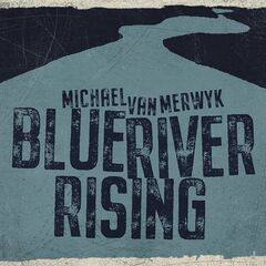 Michael Van Merwyk – Blue River Rising (2021) (ALBUM ZIP)