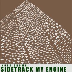Nora Brown – Sidetrack My Engine (2021) (ALBUM ZIP)