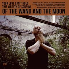 Of The Wand And The Moon – Your Love Can’t Hold This Wreath Of Sorrow (2021) (ALBUM ZIP)