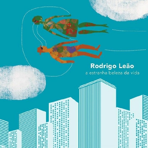 Rodrigo Leao – A Estranha Beleza Da Vida (2021) (ALBUM ZIP)