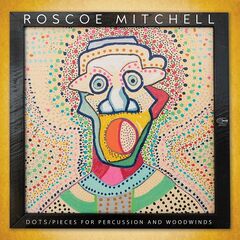 Roscoe Mitchell – Dots Pieces For Percussion And Woodwinds (2021) (ALBUM ZIP)