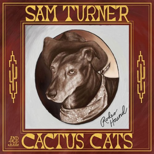 Sam Turner &amp; The Cactus Cats – Rodeo Hound (2021) (ALBUM ZIP)