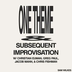 Sam Wilkes – One Theme And Subsequent Improvisation (2021) (ALBUM ZIP)