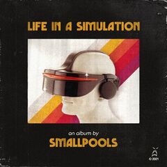 Smallpools – Life In A Simulation (2021) (ALBUM ZIP)