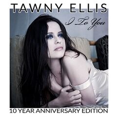 Tawny Ellis – I To You [10 Year Anniversary Edition] (2021) (ALBUM ZIP)