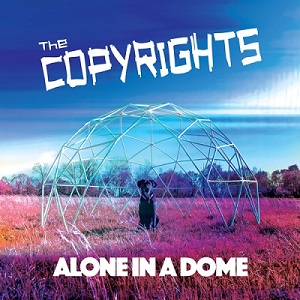 The Copyrights – Alone In A Dome (2021) (ALBUM ZIP)