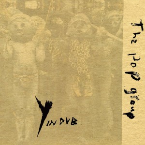 The Pop Group – Y In Dub (2021) (ALBUM ZIP)
