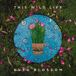 This Wild Life – Ever Blossom (2021) (ALBUM ZIP)