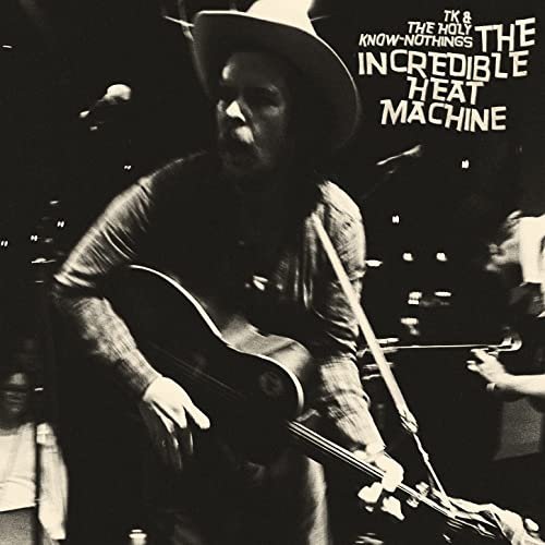Tk &amp; The Holy Know-Nothings – The Incredible Heat Machine (2021) (ALBUM ZIP)