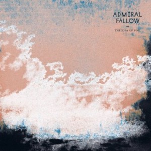 Admiral Fallow – The Idea Of You (2021) (ALBUM ZIP)