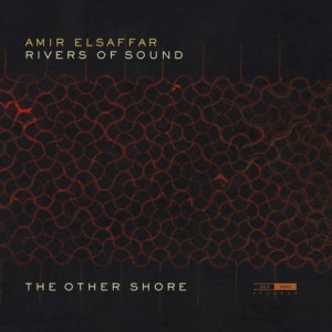 Amir Elsaffar – Rivers Of Sound The Other Shore (2021) (ALBUM ZIP)