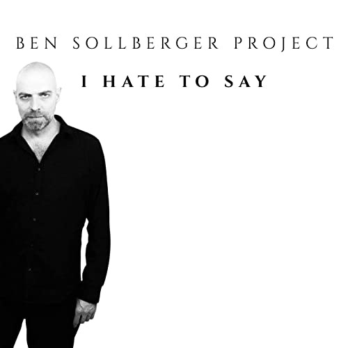 Ben Sollberger Project – I Hate To Say (2021) (ALBUM ZIP)