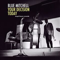 Blue Mitchell – Your Decision Today (2021) (ALBUM ZIP)