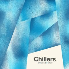 Bronze Radio Return – Chillers (2021) (ALBUM ZIP)
