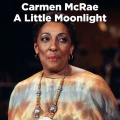 Carmen McRae – A Little Moonlight (2021) (ALBUM ZIP)