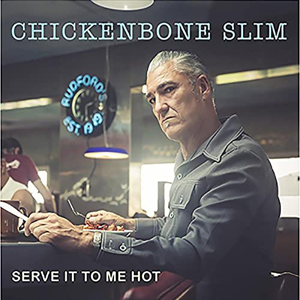 Chickenbone Slim – Serve It To Me Hot (2021) (ALBUM ZIP)