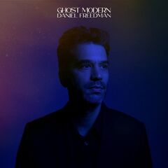 Daniel Freedman – Ghost Modern (2021) (ALBUM ZIP)