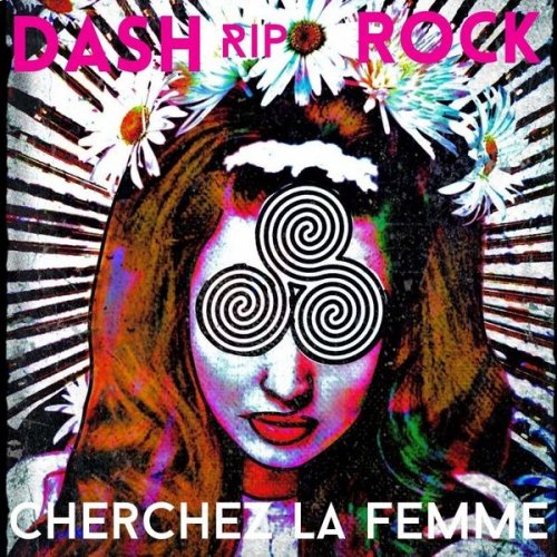 Dash Rip Rock – Cherchez La Femme (2021) (ALBUM ZIP)