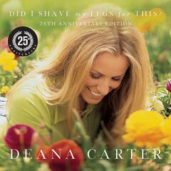Deana Carter – Did I Shave My Legs For This [25th Anniversary Edition] (2021) (ALBUM ZIP)