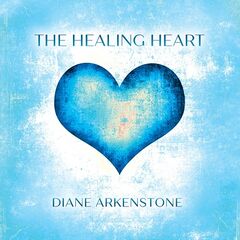 Diane Arkenstone – The Healing Heart (2021) (ALBUM ZIP)
