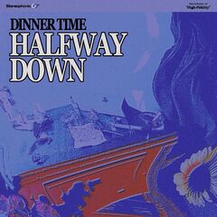 Dinner Time – Halfway Down (2021) (ALBUM ZIP)