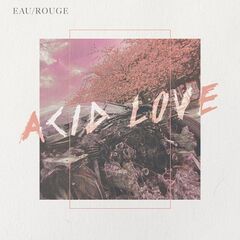 Eau Rouge – Acid Love (2021) (ALBUM ZIP)