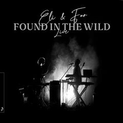 Eli &amp; Fur – Found In The Wild Live (2021) (ALBUM ZIP)