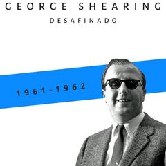 George Shearing – Desafinado 1961-1962 (2021) (ALBUM ZIP)