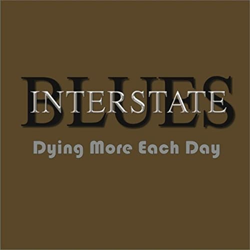Interstate Blues – Dying More Each Day (2021) (ALBUM ZIP)
