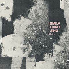 Joe P – Emily Can’t Sing (2021) (ALBUM ZIP)