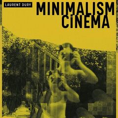 Laurent Dury – Minimalism Cinema (2021) (ALBUM ZIP)