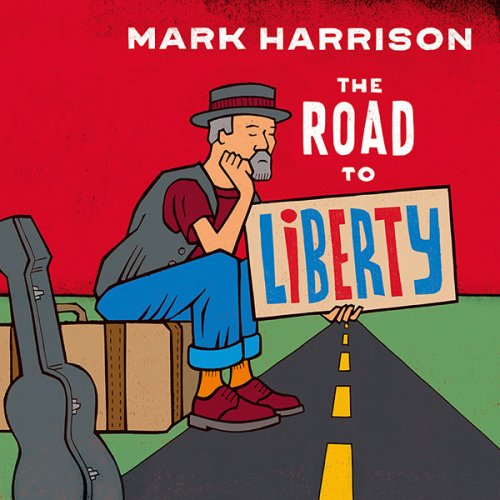 Mark Harrison – The Road To Liberty (2021) (ALBUM ZIP)