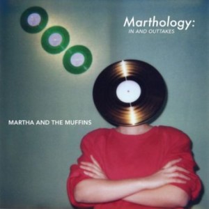 Martha And The Muffins – Marthology The In And Outtakes (2021) (ALBUM ZIP)