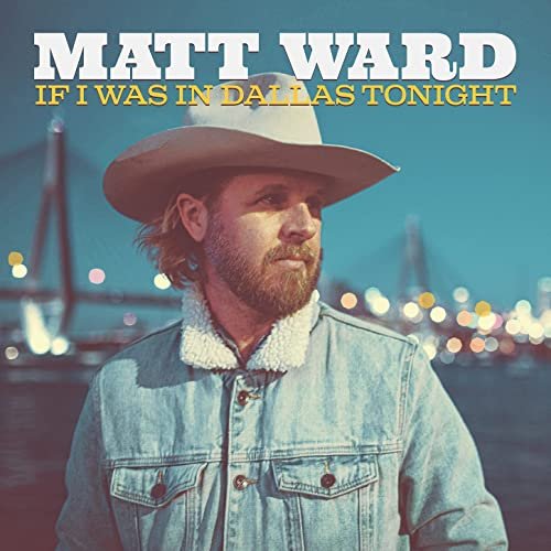 Matt Ward – If I Was In Dallas Tonight (2021) (ALBUM ZIP)