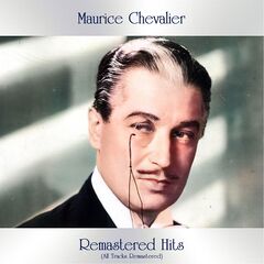 Maurice Chevalier – Remastered Hits (2021) (ALBUM ZIP)