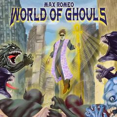 Max Romeo – World Of Ghouls (2021) (ALBUM ZIP)