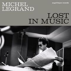 Michel Legrand – Lost In Music Be Near Me (2021) (ALBUM ZIP)