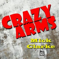Mick Clarke – Crazy Arms (2021) (ALBUM ZIP)