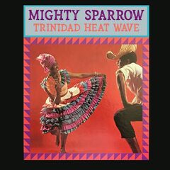 Mighty Sparrow – Trinidad Heat Wave (2021) (ALBUM ZIP)