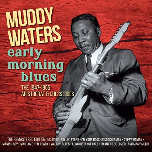 Muddy Waters – Early Morning Blues 1947-1955 Recordings (2021) (ALBUM ZIP)