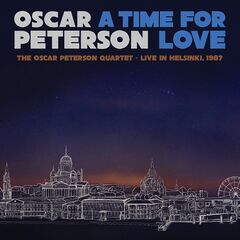 Oscar Peterson – A Time For Love The Oscar Peterson Quartet Live In Helsinki, 1987 (2021) (ALBUM ZIP)