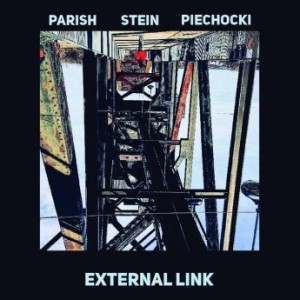 Parish/Stein/Piechocki – External Link (2021) (ALBUM ZIP)