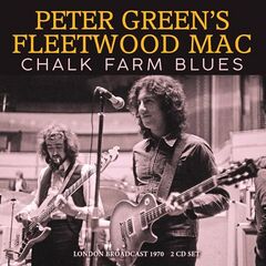 Peter Green’s Fleetwood Mac – Chalk Farm Blues (2021) (ALBUM ZIP)