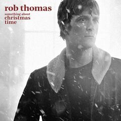 Rob Thomas – Something About Christmas Time (2021) (ALBUM ZIP)