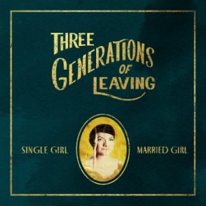 Single Girl, Married Girl – Three Generations Of Leaving (2021) (ALBUM ZIP)
