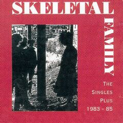 Skeletal Family – Best Of The Singles Plus 1983-85 (2021) (ALBUM ZIP)