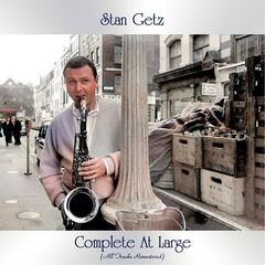 Stan Getz – Complete At Large Remastered (2021) (ALBUM ZIP)